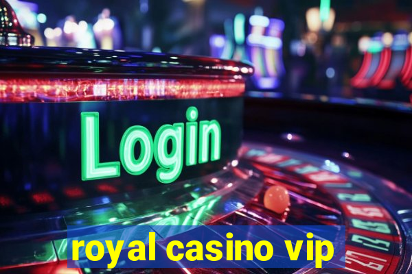 royal casino vip